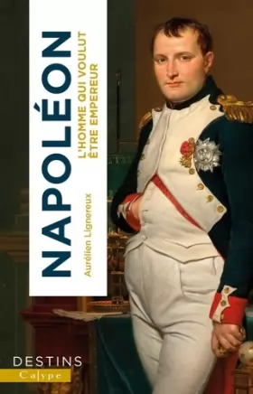 Couverture du produit · Napoléon: L'homme qui voulut être empereur
