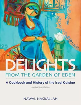 Couverture du produit · Delights from the Garden of Eden: A Cookbook and History of the Iraqi Cuisine