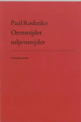 Couverture du produit · Orensnijder, tulpensnijder: verzamelde gedichten