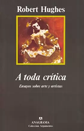 Couverture du produit · A toda crítica (Ensayos sobre arte y artistas)