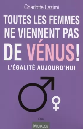 Couverture du produit · Toutes les femmes ne viennent pas de Vénus !