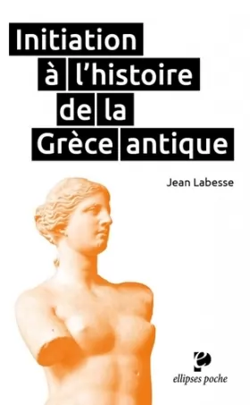 Couverture du produit · Initiation à l'Histoire de la Grèce Antique