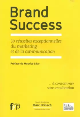 Couverture du produit · Brand Success : 50 réussites exceptionnelles du marketing et de la communication