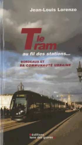 Couverture du produit · Le Tram au fil des stations...: Bordeaux et sa communauté urbaine