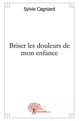 Couverture du produit · Briser les douleurs de mon enfance