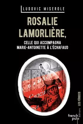 Couverture du produit · Rosalie Lamorlière - Celle qui accompagna Marie-Antoinette à l'échafaud