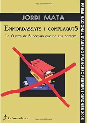 Couverture du produit · Emmordassats i Complaguts: La Guerra de Successió que no ens contem