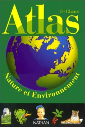 Couverture du produit · Atlas de la nature et de l'environnement. 8-12 ans