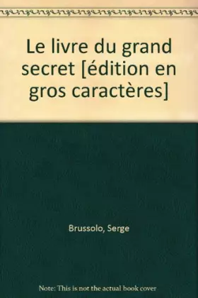 Couverture du produit · Le livre du grand secret [édition en gros caractères]