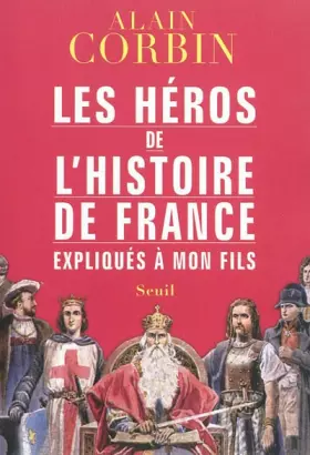 Couverture du produit · Les héros de l'histoire de France expliqués à mon fils