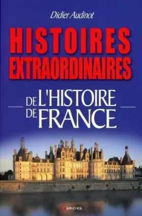 Couverture du produit · Histoires extraordinaires de l'Histoire de France