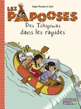 Couverture du produit · Papooses, tome 5 : Des Tchipiwas dans les rapides