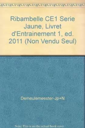 Couverture du produit · Ribambelle CE1 Serie Jaune, Livret d'Entrainement 1, ed. 2011 (Non Vendu Seul)