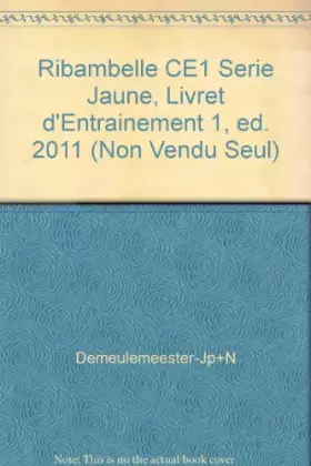 Couverture du produit · Ribambelle CE1 Serie Jaune, Livret d'Entrainement 1, ed. 2011 (Non Vendu Seul)
