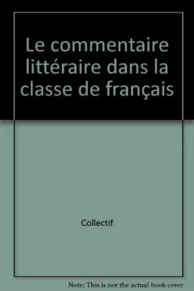Couverture du produit · Le commentaire littéraire dans la classe de français