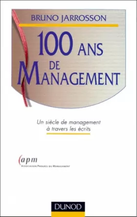 Couverture du produit · 100 ans de management : un siècle de management à travers les écrits