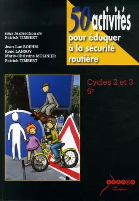 Couverture du produit · 50 activités pour éduquer à la sécurité routière: Cycles 2 et 3 - 6e