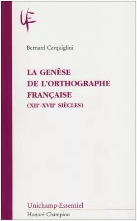 Couverture du produit · La genèse de l'orthographe française ( XIIe-XVIIe siecle )