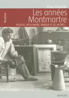 Couverture du produit · Les années Montmartre : Picasso, Apollinaire, Braque et les autres...