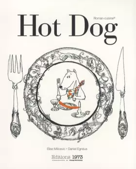 Couverture du produit · Hot Dog Ou Comment Cuisiner les Animaux de Tout Poele avec des Illustrations de Daniel Egneus