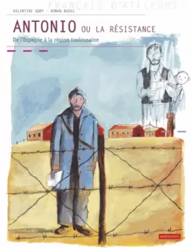 Couverture du produit · Antonio ou la résistance : De l'Espagne à la région toulousaine