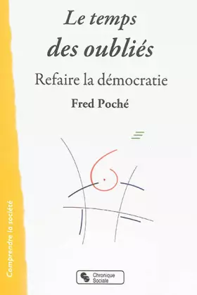 Couverture du produit · Le temps des oubliés: Refaire la démocratie