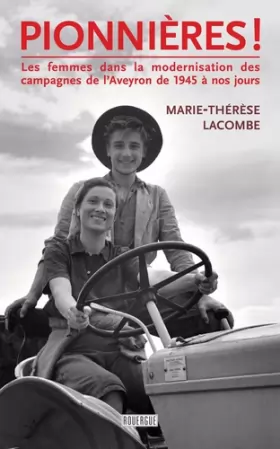 Couverture du produit · Pionnières !: Les femmes dans la modernisation des campagnes de l'aveyron, de 1945 à nos jours.