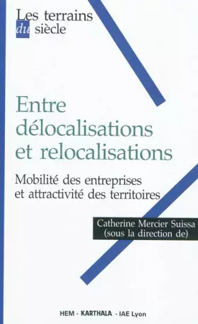 Couverture du produit · Entre délocalisations et relocalisations. Mobilité des entreprises et attractivité des territoires