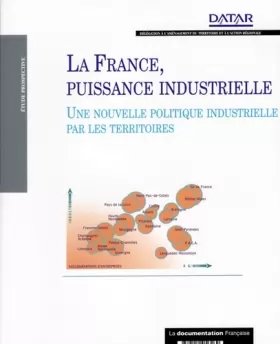 Couverture du produit · La France, puissance industrielle : Une nouvelle politique industrielle par les territoires