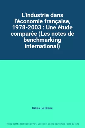 Couverture du produit · L'industrie dans l'économie française, 1978-2003 : Une étude comparée (Les notes de benchmarking international)