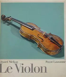 Couverture du produit · Le Violon : Une introduction à son histoire, à sa facture et à son jeu