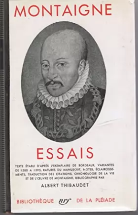Couverture du produit · Essais - texte établi d'après l'exemplaire de bordeaux, variantes de 1580 à 1595, ratures du manuscrit, notes ,éclaircissements