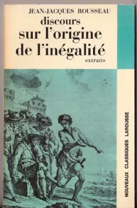 Couverture du produit · J.-J. Rousseau. Discours sur l'origine de l'inégalité. Essai sur l'origine des langues : . Extraits. Avec une notice biographiq