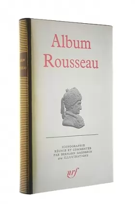 Couverture du produit · Album Rousseau. Iconographie réunie et commentée par Bernard Gagnebin.