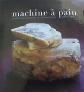 Couverture du produit · Machine à pain : Pains traditionnels et viennoiseries, 100 recettes