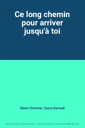 Couverture du produit · Ce long chemin pour arriver jusqu'à toi
