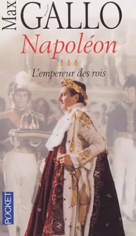 Couverture du produit · Napoléon : Tome 3, L'empereur des rois
