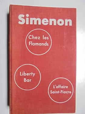 Couverture du produit · Simenon. Chez les Flamands. Liberty Bar. L'Affaire Saint-Fiacre