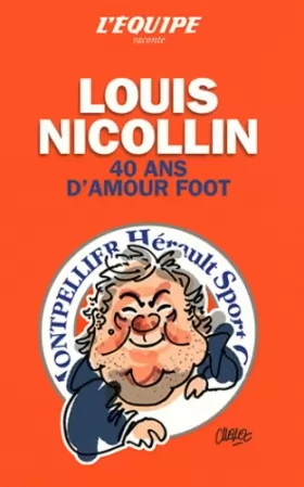 Couverture du produit · Louis Nicollin : quarante ans d'amour foot