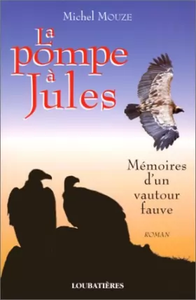 Couverture du produit · La Pompe à Jules: Mémoires d'un vautour fauve