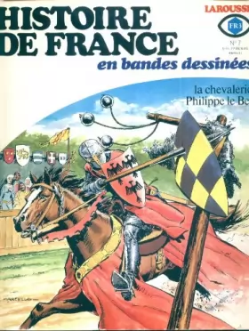 Couverture du produit · HISTOIRE DE FRANCE EN BANDES DESSINEES LAROUSSE [No 7] du 31/12/2099 - LA CHEVALERIE PHILIPPE LE BEL.