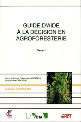 Couverture du produit · Guide d'aide à la décision en agroforesterie : Tome 1