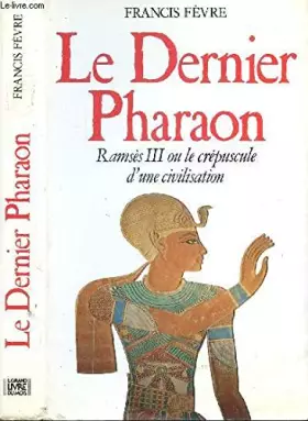 Couverture du produit · Le dernier pharaon : Ramsès III ou le crépuscule d'une civilisation