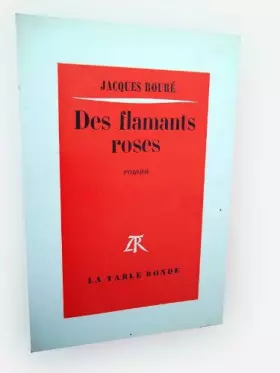 Couverture du produit · DES FLAMANTS ROSES de Jacques Roure ed La Table Ronde 1979