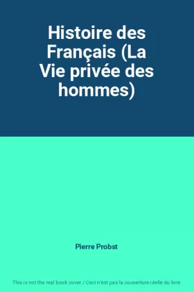 Couverture du produit · Histoire des Français (La Vie privée des hommes)