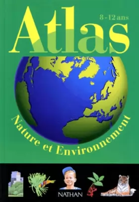 Couverture du produit · Atlas de la nature et de l'environnement. 8-12 ans