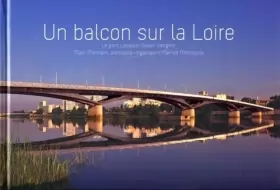 Couverture du produit · Un balcon sur la Loire: Le pont Léopold-Sédar-Senghor. Marc Mimram, architecte-ingénieur/Nantes Métropole.