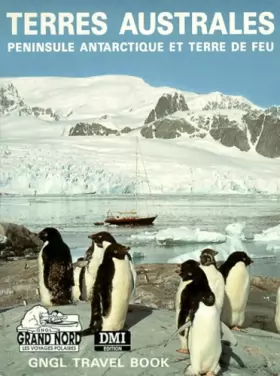Couverture du produit · TERRES AUSTRALES: Péninsule Antarctique et Terre de Feu