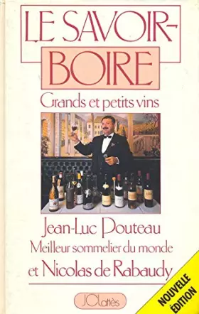 Couverture du produit · Le Savoir Boire - Grands Vins et Petits Vins