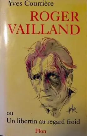 Couverture du produit · Roger Vailland ou un libertin au regard froid